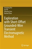 Weiying Chen, Weiying et al Chen, Xin Wu, Guoqiang Xue, NanNan Zhou - Exploration with Short-Offset Grounded-Wire Transient Electromagnetic Method