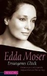Edda Moser - Edda Moser. Ersungenes Glück