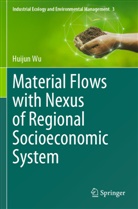 Huijun Wu - Material Flows with Nexus of Regional Socioeconomic System