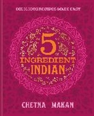 Chetna Makan, Makan Chetna - 5 Ingredient Indian