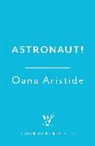 Oana Aristide - Astronaut!