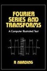 R D Harding, R.D Harding - Fourier Series and Transforms