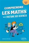 Catherine d' Andrea, Catherine d'Andrea - Comprendre les maths avec l'histoire des sciences : 10-15 ans