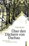 Peter Becher - Über den Dächern von Dachau