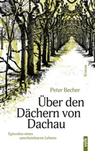 Peter Becher - Über den Dächern von Dachau