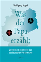 Wolfgang Vogel - Was der Papa erzählt