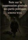 Simone Weil - Note sur la suppression générale des partis politiques