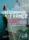 Claude Martinaud, Franck Paris, Frank Paris - La géographie de la France en dissertations corrigées : 30 sujets complets avec croquis