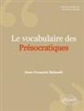 Jean-François Balaudé - Le vocabulaire des présocratiques