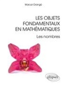 Marcel Grangé - Les objets fondamentaux en mathématiques : les nombres