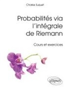 Charles Suquet - Probabilités via l'intégrale de Riemann : cours et exercices