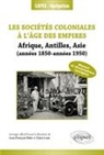 Jean-François Klein, KLEIN/LAUX, Claire Laux - Les sociétés coloniales à l'âge des empires : Afrique, Antilles, Asie (années 1850-années 1950) : manuel et dissertat...