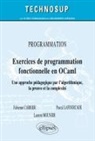 Fabienne Carrier, Pascal Lafourcade, Laurent Monier, Laurent Mounier - Exercices de programmation fonctionnelle en OCaml : une approche p&eacute;dagogique par l'algorithmique, la preuve et la com...