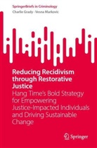 Charlie Grady, Vesna Markovic - Reducing Recidivism through Restorative Justice