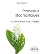 Sabin Lessard - Processus stochastiques : cours et exercices corrigés