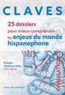 Caroline Mena-Bouhacein - Claves : 25 dossiers pour mieux comprendre les enjeux du monde hispanophone : Espagne, Amérique latine, XXIe siècle