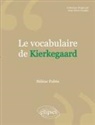 Hélène Politis - Le vocabulaire de Kierkegaard