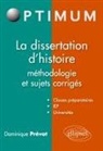 Dominique Prévot, Dominique Prévôt - La dissertation d'histoire : méthodologie et sujets corrigés