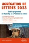 Sandrine Berrégard, Alain Corbellari, Florence Dujour, Florence Godeau, Jean-Michel Gouvard, GOUVARD/BERREGARD... - Agrégation de lettres 2023 : tout le programme du Moyen Age au XXe siècle en un volume