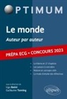 Jérémie Alliet, Guilhem Armand, Stéphane Arthur, Ugo Batini, BATINI/ALLIET/ARMAND, Victor Béguin... - Le monde, auteur par auteur : prépa ECG, concours 2023 : littérature, philosophie, culture générale