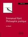 Luc Vincenti - Emmanuel Kant, philosophie pratique