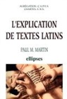 Paul Marius Martin, Paul-M. Martin - L'explication de textes latins : agrégation, CAPES, Chartes, ENS : lettres classiques, grammaire, lettres modernes, e...