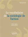 Albert Ogien, Louis Querré - Le vocabulaire de la sociologie de l'action