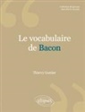 Thierry Gontier - Le vocabulaire de Bacon