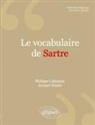 Philippe Cabestan, Arnaud Tomès - Le vocabulaire de Sartre