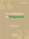 Christiane Chauviré, Jérôme Sackur - Le vocabulaire de Wittgenstein