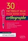 Jean-Pierre Colignon - 30 dictées et jeux pour tester votre orthographe
