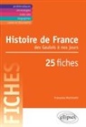 Françoise Martinetti - Histoire de France : des Gaulois à nos jours : en 25 fiches