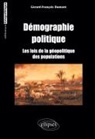 Gérard-François Dumont - Démographie politique : les lois de la géopolitique des populations