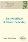 Christine Noille-Clauzade - La rhétorique et l'étude des textes
