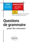 Frédéric Calas, Nathalie Rossi, Nathalie Rossi-Gensane - Questions de grammaire pour les concours