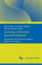 Murat Ates, François Jullien, Georg Stenger - Umweg, Abstand, Transformation