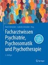 Schneider, Frank Schneider, Isabella Schneider - Facharztwissen Psychiatrie, Psychosomatik und Psychotherapie