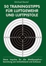Michael Beutel - 50 Trainingstipps für Luftgewehr und Luftpistole