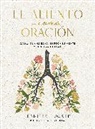 Jennifer Tucker - El aliento como oración: Calma tu ansiedad, enfoca tu mente y renueva tu alma / Breath as Prayer: Calm Your Anxiety, Focus Your Mind, and Renew Your Soul