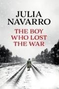 Julia Navarro - The Boy Who Lost the War