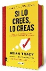 Brian Tracy - Si lo crees, lo creas (edición cantos pintados / Believe It to Achieve It (Sprayed Edges Edition)