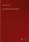 Hermannus Rose - De Aristidis Plutarchei fontibus