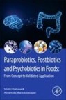 Smriti Chaturvedi, Manickavasagan Annamalai - Paraprobiotics, Postbiotics and Psychobiotics in Foods