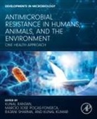 Kumar Kunal, Marcio José Poças-Fonseca, Kunal Ranjan, Rajani Sharma - Antimicrobial Resistance in Humans, Animals, and the Environment