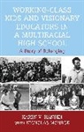 Hansen Karen V. - Working-Class Kids and Visionary Educators in a Multiracial High School
