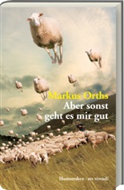 Markus Orths - Aber sonst geht es mir gut