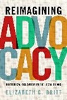 Britt Elizabeth C. - Reimagining Advocacy