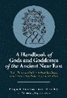 Douglas R. Frayne, Johanna H. Stuckey, Stéphane D. Beaulieu - A Handbook of Gods and Goddesses of the Ancient Near East