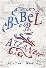 Wiggin Bethany - Babel of the Atlantic