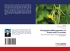 Baslingappa Kalalbandi, Ajit Puri, Vinod Shinde - Fertigation Management in Protected Cucumber